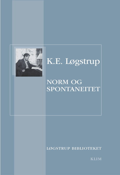 Cover for K.E. Løgstrup · Norm og Spontanitet (Sewn Spine Book) [1th edição] (2019)