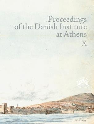 Mogens Pelt · Proceedings of the Danish Institute at Athens X: Proceedings of the Danish Institute at Athens X (Sewn Spine Book) [1e uitgave] (2022)