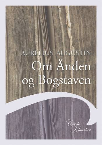 Cover for Aurelius Augustinus · Credo klassiker: Om Ånden og Bogstaven (Buch) [1. Ausgabe] (2008)