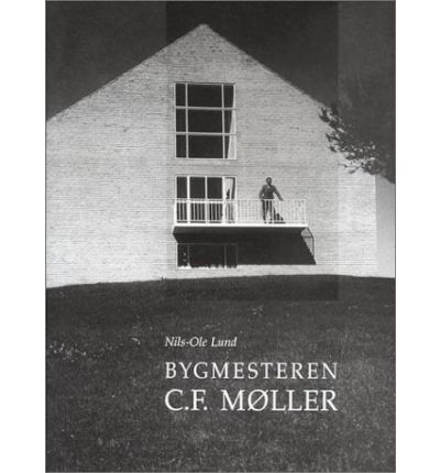 Nils-Ole Lund · Bygmesteren C.F. Møller (Bound Book) [1. wydanie] [Indbundet] (1998)