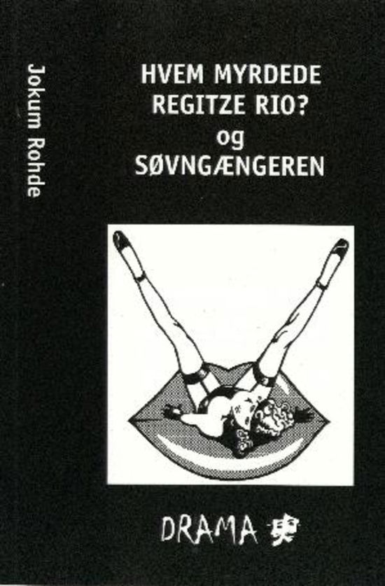 Cover for Jokum Rohde · Hvem myrdede Regitze Rio? : et burleskedrama og Søvngængeren (Book) (2010)