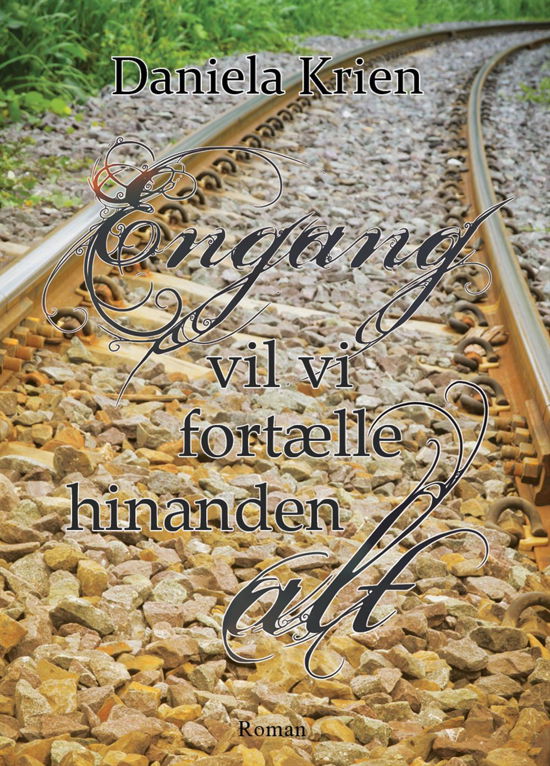 Cover for Daniela Krien · Engang vil vi fortælle hinanden alt (Hæftet bog) [1. udgave] (2015)