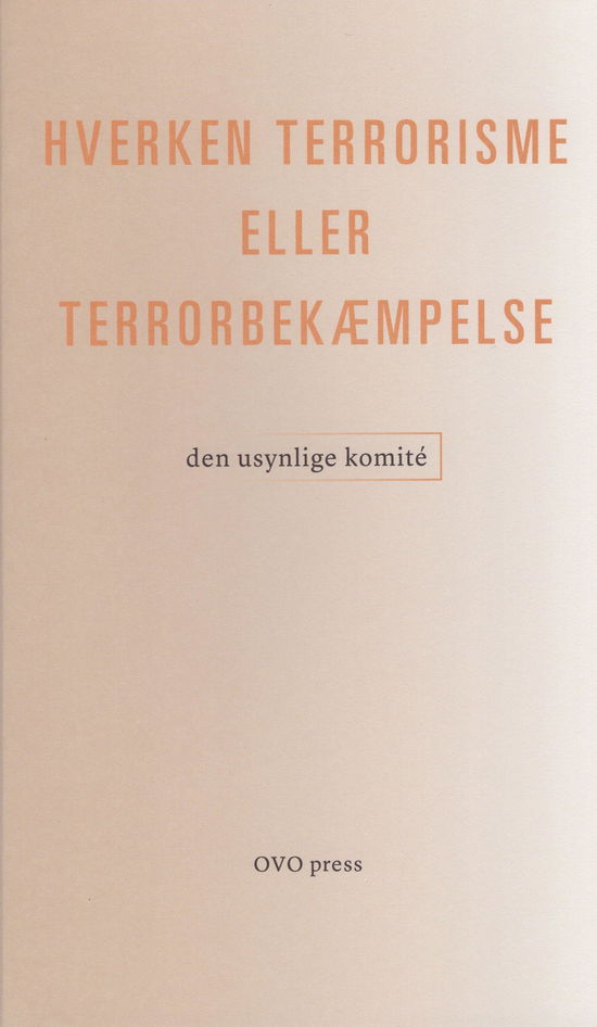 Cover for Den usynlige komité · Hverken terrorisme eller terrorbekæmpelse (Taschenbuch) [1. Ausgabe] (2016)