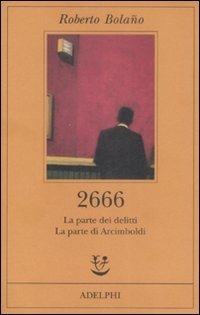 Cover for Roberto Bolano · 2666. La Parte Dei Delitti-La Parte Di Arcimboldi (Bog)