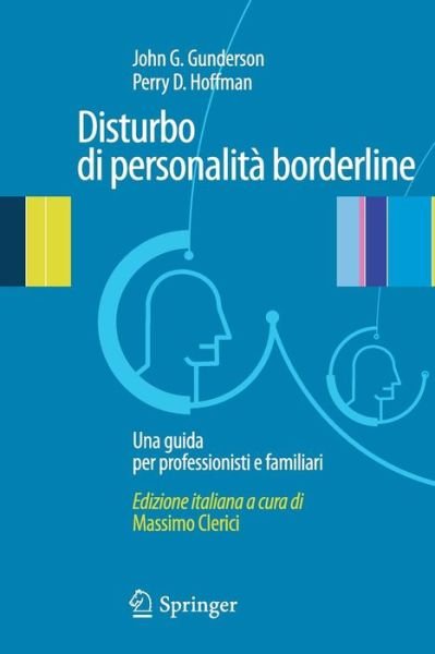 Disturbo Di Personalita Borderline: Una Guida Per Professionisti E Familiari - Gunderson, John G, M.d. - Kirjat - Springer Verlag - 9788847015135 - maanantai 8. maaliskuuta 2010