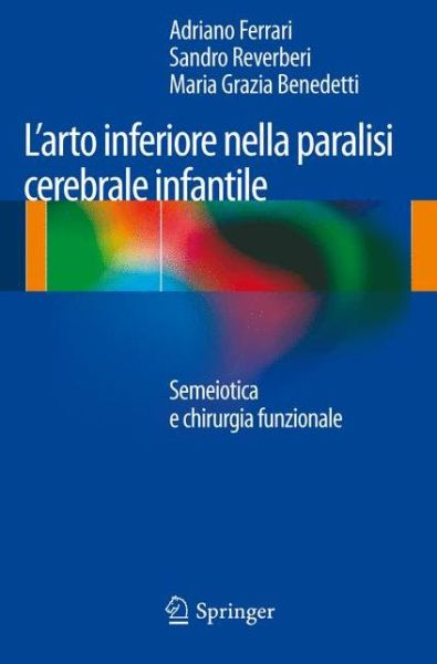 Cover for Ferrari  Adriano · L'Arto Inferiore Nella Paralisi Cerebrale Infantile: Semeiotica E Chirurgia Funzionale (Paperback Book) [2013 edition] (2013)