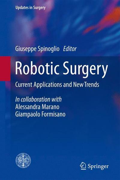 Cover for Giuseppe Spinoglio · Robotic Surgery: Current Applications and New Trends - Updates in Surgery (Hardcover Book) [2015 edition] (2014)
