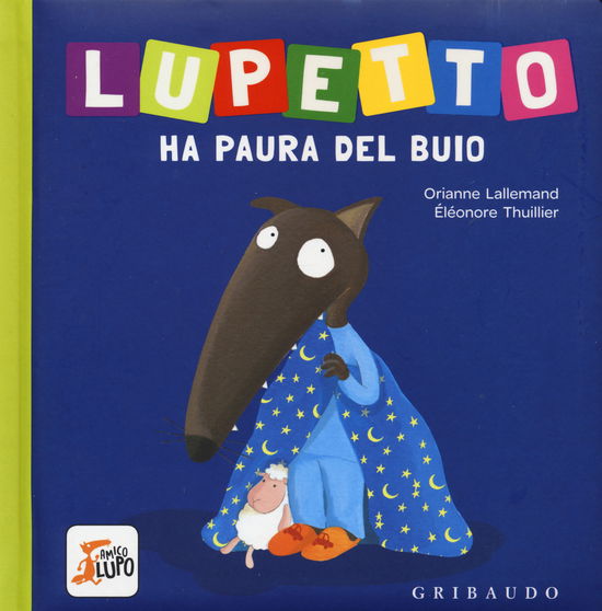 Cover for Orianne Lallemand · Lupetto Ha Paura Del Buio. Amico Lupo. Ediz. A Colori (Book)