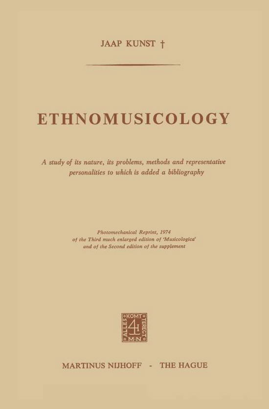 E.D Kunst · Ethnomusicology: A study of its nature, its problems, methods and representative personalities to which is added a bibliography (Pocketbok) [Softcover reprint of the original 3rd ed. 1974 edition] (1974)