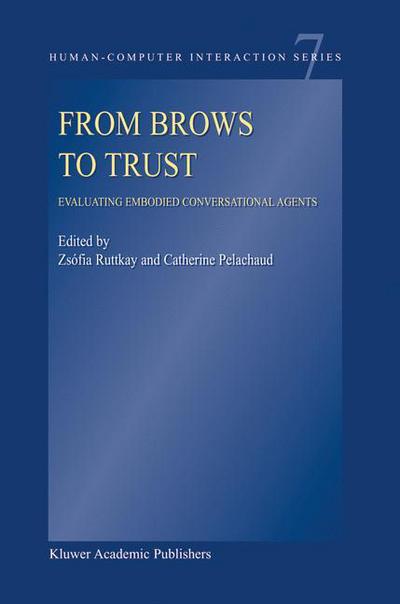 Cover for Zsofia Ruttkay · From Brows to Trust: Evaluating Embodied Conversational Agents - Human-Computer Interaction Series (Taschenbuch) [1st ed. Softcover of orig. ed. 2004 edition] (2010)