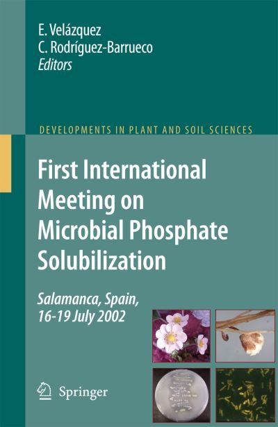 Cover for E Velazquez · First International Meeting on Microbial Phosphate Solubilization - Developments in Plant and Soil Sciences (Taschenbuch) [1st Ed. Softcover of Orig. Ed. 2007 edition] (2010)