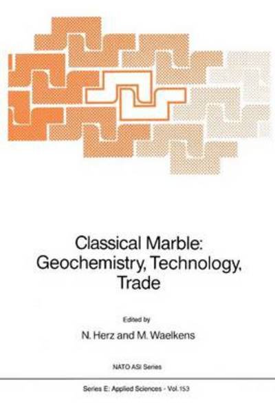 Cover for N Herz · Classical Marble: Geochemistry, Technology, Trade - Nato Science Series E: (Paperback Bog) [Softcover reprint of the original 1st ed. 1988 edition] (2010)