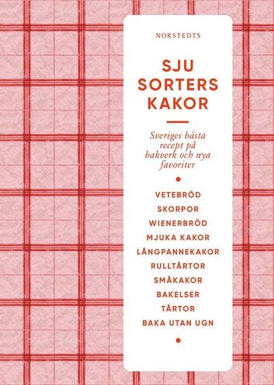 Sju sorters kakor : Sveriges bästa recept på klassiska bakverk och nya favoriter - Maria Selin - Books - Norstedts - 9789113113135 - April 14, 2021