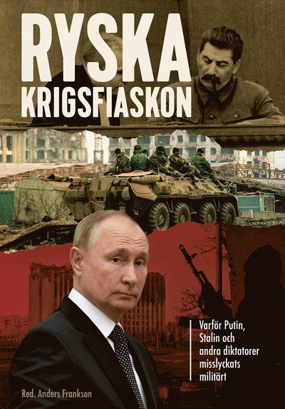 Cover for Anders Frankson · Ryska krigsfiaskon ? varför Putin, Stalin och andra diktatorer misslyckats (Gebundesens Buch) (2023)