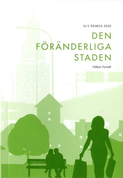 Cover for Håkan Forsell · RJ:s årsbok: Den föränderliga staden (RJ:s årsbox 2020. Staden) (Bok) (2020)