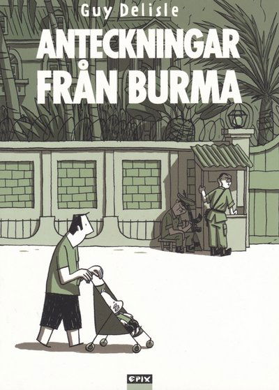 Anteckningar från Burma - Guy Delisle - Książki - Epix - 9789170895135 - 15 stycznia 2014