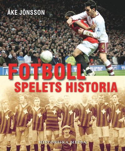 Fotboll : spelets historia - Åke Jönsson - Books - Historiska Media - 9789175931135 - May 20, 2014