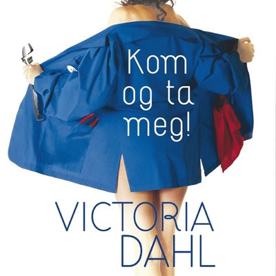 Cover for Victoria Dahl · Kom og ta meg! (Audiobook (MP3)) (2016)