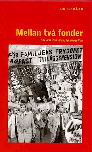 Cover for Bo Stråth · Mellan två fonder (Bound Book)