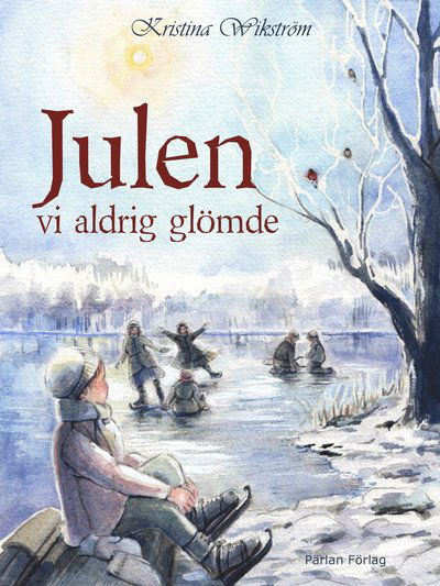 Cover for Kristina Wikström · Julen vi aldrig glömde (Inbunden Bok) (2022)