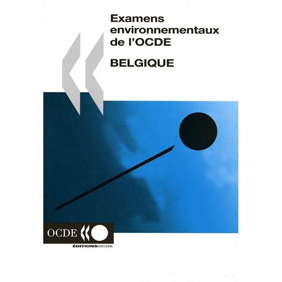 Cover for Ocde. Publie Par : Editions Ocde · Examens Environnementaux De L'ocde Belgique (Taschenbuch) [French edition] (2007)