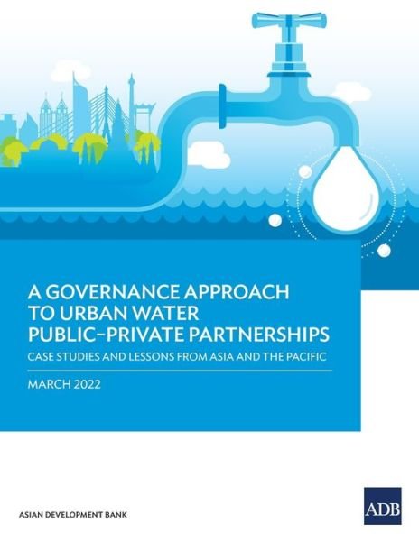 Cover for Asian Development Bank · A Governance Approach to Urban Water Public-Private Partnerships: Case Studies and Lessons from Asia and the Pacific (Paperback Book) (2022)