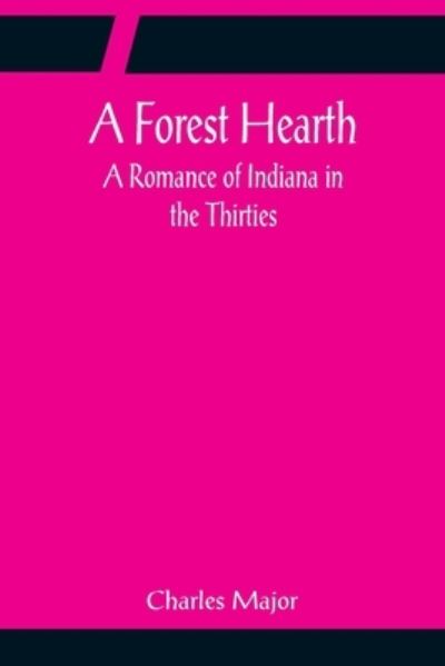 A Forest Hearth - Charles Major - Książki - Alpha Edition - 9789356086135 - 11 kwietnia 2022