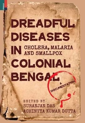 Cover for Suranjan Das · Dreadful Diseases in Colonial Bengal (Hardcover Book) (2021)