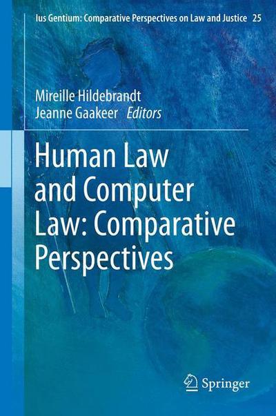 Cover for Mireille Hildebrandt · Human Law and Computer Law: Comparative Perspectives - Ius Gentium: Comparative Perspectives on Law and Justice (Hardcover Book) [2013 edition] (2013)