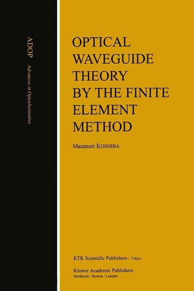 Cover for Masanori Koshiba · Optical Waveguide Theory by the Finite Element Method - Advances in Opto-Electronics (Paperback Book) [Softcover reprint of the original 1st ed. 1992 edition] (2012)