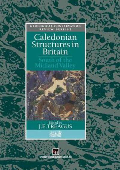 J E Treagus · Caledonian Structures in Britain: South of the Midland Valley (Paperback Book) [Softcover reprint of the original 1st ed. 1992 edition] (2012)