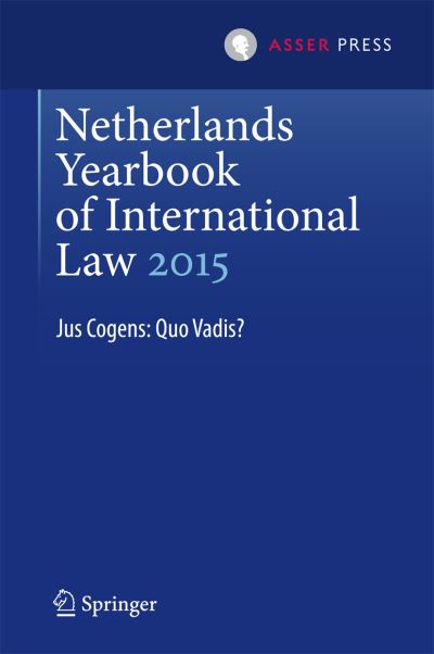 Netherlands Yearbook of International Law 2015: Jus Cogens: Quo Vadis? - Netherlands Yearbook of International Law -  - Książki - T.M.C. Asser Press - 9789462651135 - 16 sierpnia 2016