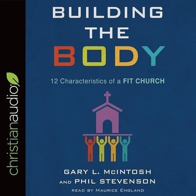 Building the Body - Gary L McIntosh - Muzyka - Christianaudio - 9798200480135 - 2 stycznia 2018