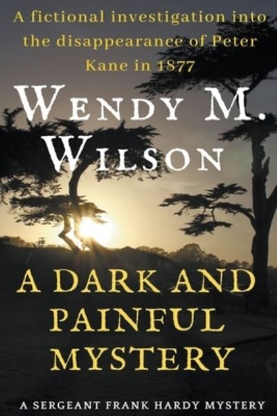 Cover for Wendy M Wilson · A Dark and Painful Mystery - Sergeant Frank Hardy Mysteries (Taschenbuch) (2019)