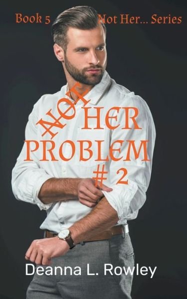 Cover for Deanna L Rowley · Not Her Problem #2 (Paperback Book) (2022)