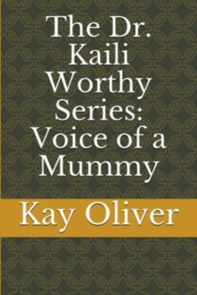 Cover for Kay A Oliver · The Dr. Kaili Worthy Series (Pocketbok) (2021)