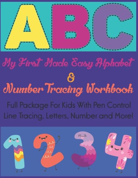 Cover for Anisha · My First Made Easy Alphabet &amp; Number Tracing Workbook: Full Package for Kids with Pen Control, Line Tracing, Letter, Number and More. (Paperback Book) (2021)