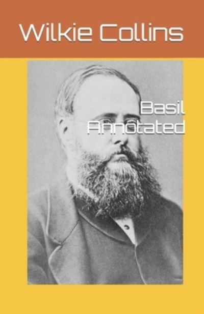 Basil Annotated - Wilkie Collins - Books - Independently Published - 9798463322135 - August 24, 2021