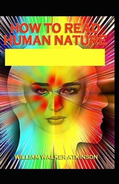 Cover for William Walker Atkinson · How to Read Human Nature; Illustrated Edition (Paperback Book) (2021)