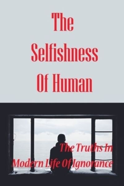 Cover for Raymon Greenaway · The Selfishness Of Human (Paperback Book) (2021)