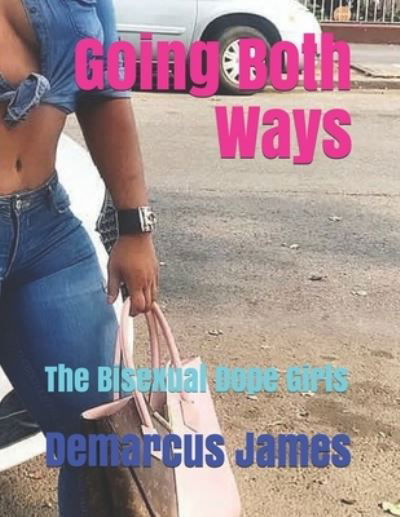 Cover for Demarcus James · Going Both Ways: The Bisexual Dope Girls (Paperback Book) (2021)