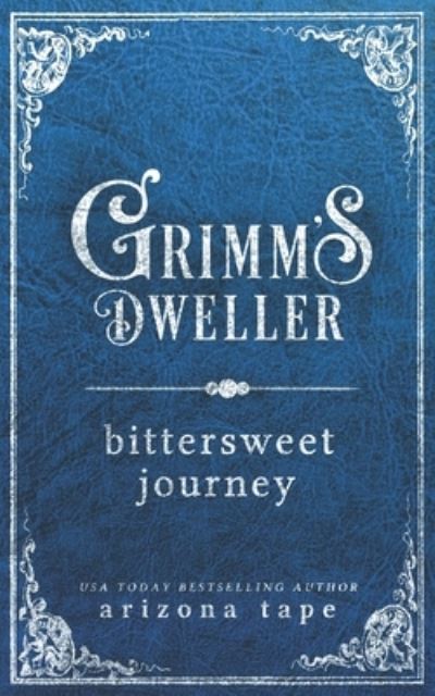 Cover for Arizona Tape · Bittersweet Journey - Grimm's Dweller (Paperback Book) (2021)