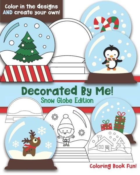 Cover for Maggie And Grace Creative · Decorated By Me! Snow Globe Edition (Paperback Book) (2020)