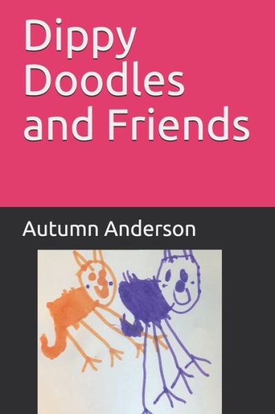 Cover for Autumn Anderson · Dippy Doodles and Friends (Paperback Book) (2020)