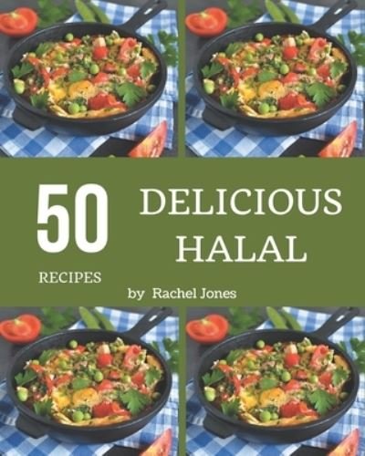Cover for Rachel Jones · 50 Delicious Halal Recipes (Pocketbok) (2020)
