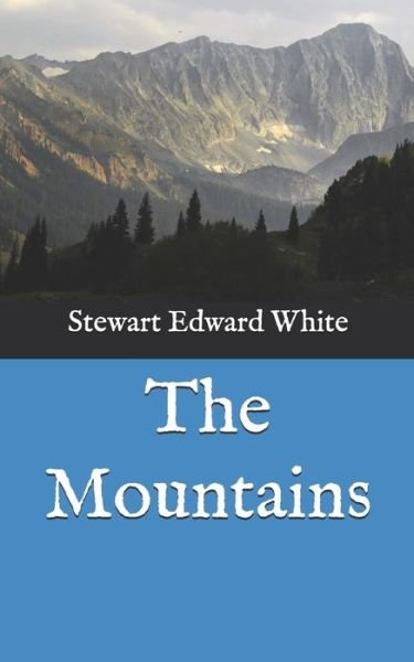 Cover for Stewart Edward White · The Mountains (Paperback Book) (2020)