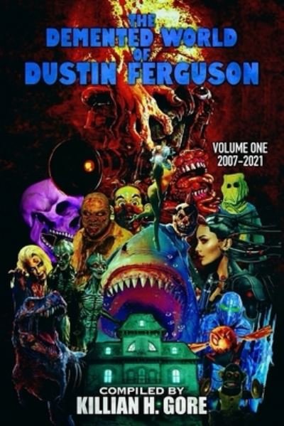 Cover for Killian H Gore · The Demented World of Dustin Ferguson (Taschenbuch) (2021)