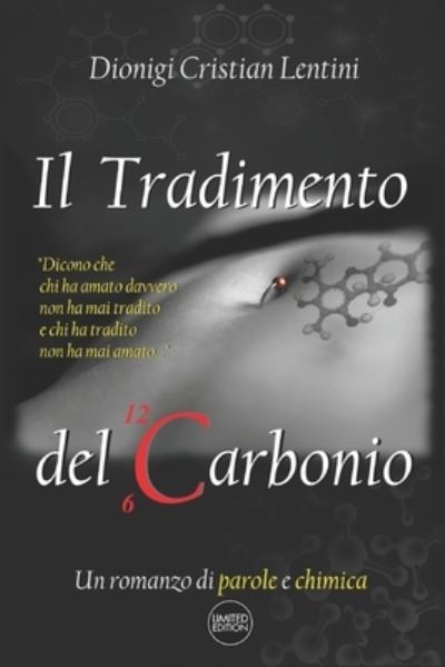 Cover for Dionigi Cristian Lentini · Il Tradimento del Carbonio: Un romanzo di parole e chimica - Romanzi (Pocketbok) (2021)