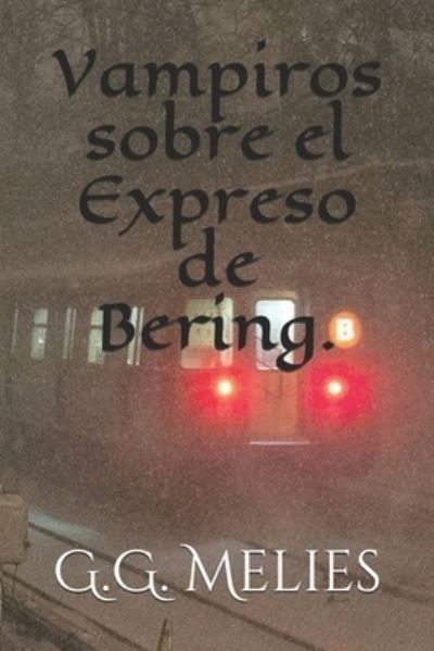 Cover for G G Melies · Vampiros sobre el Expreso de Bering. (Paperback Bog) (2021)