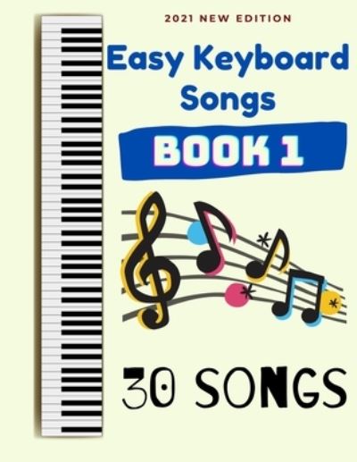 Cover for Ben Tyers · Easy Keyboard Songs: Book 1: 30 Songs - Easy Keyboard Songs (Paperback Bog) (2021)